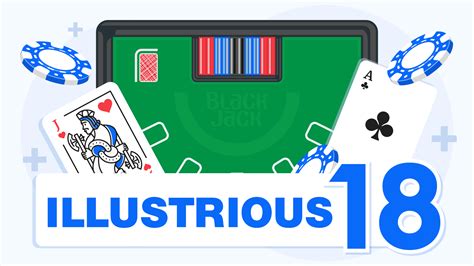 Advanced Blackjack Strategy : Illustrious 18 .